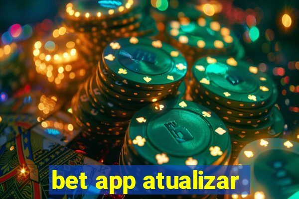 bet app atualizar